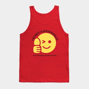 I'm Not Shopaholic, Just Helping The Economy Tank Top